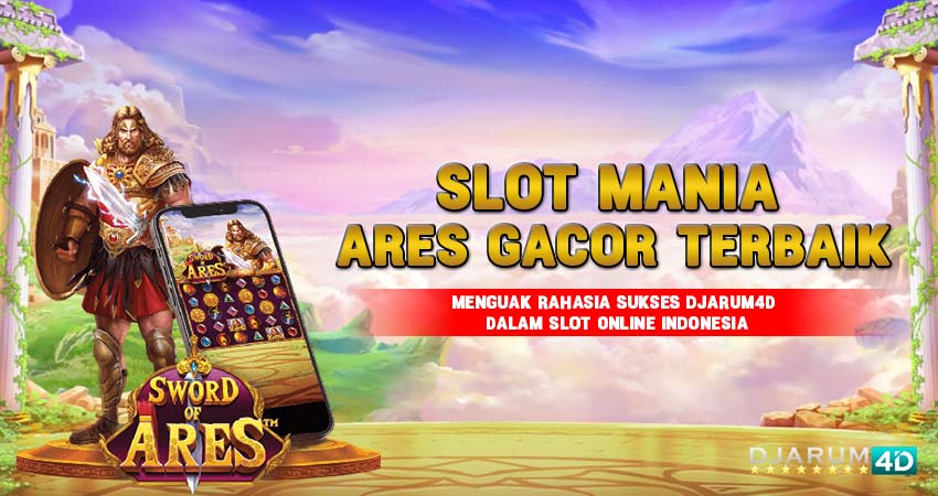 Slot Mania Ares Gacor Terbaik Indonesia