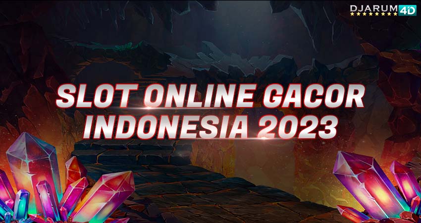 Slot Online Gacor Indonesia 2023 Djarum4d