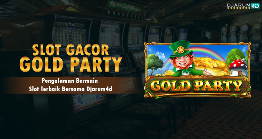 Slot Gacor Gold Party Terbaik