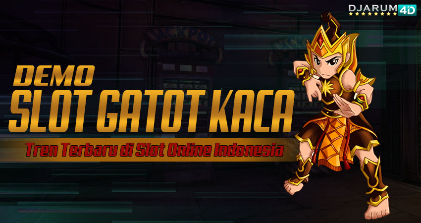 Demo Slot Gatot Kaca Djarum4d