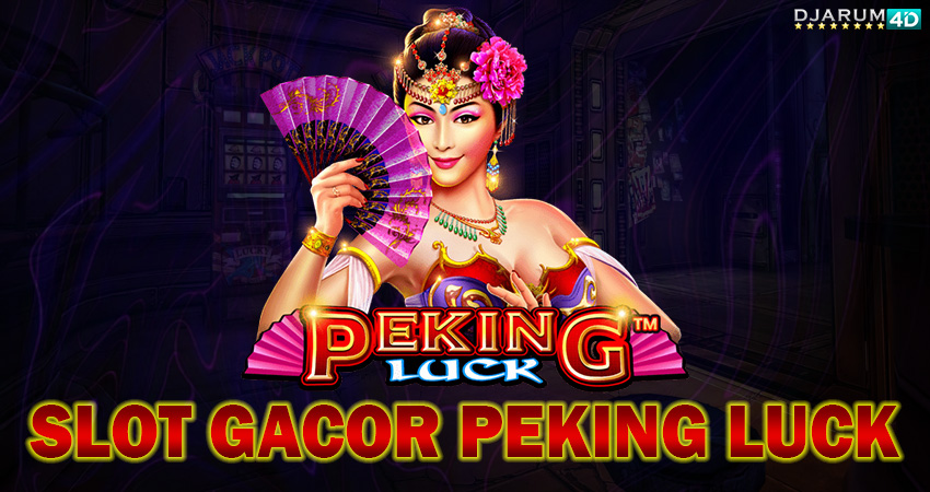 Slot Gacor Peking Luck Djarum4d