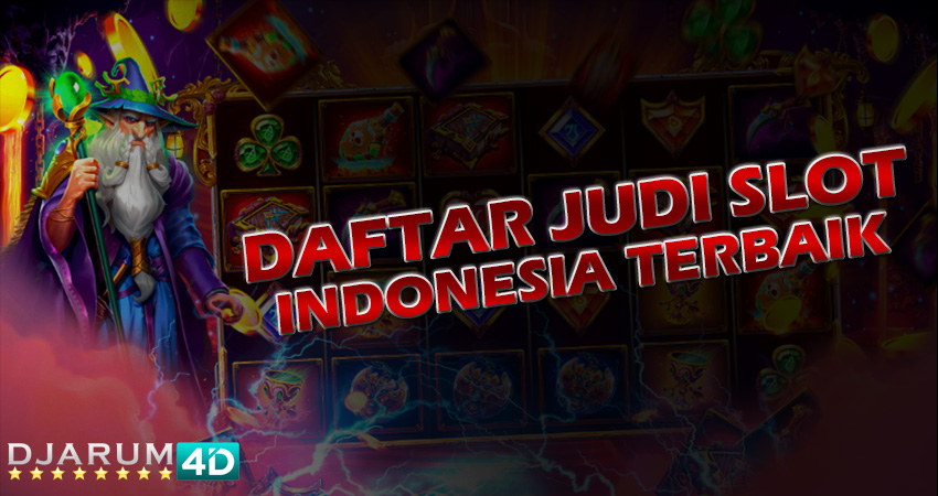 Daftar Judi Slot Indonesia Terbaik Djarum4d